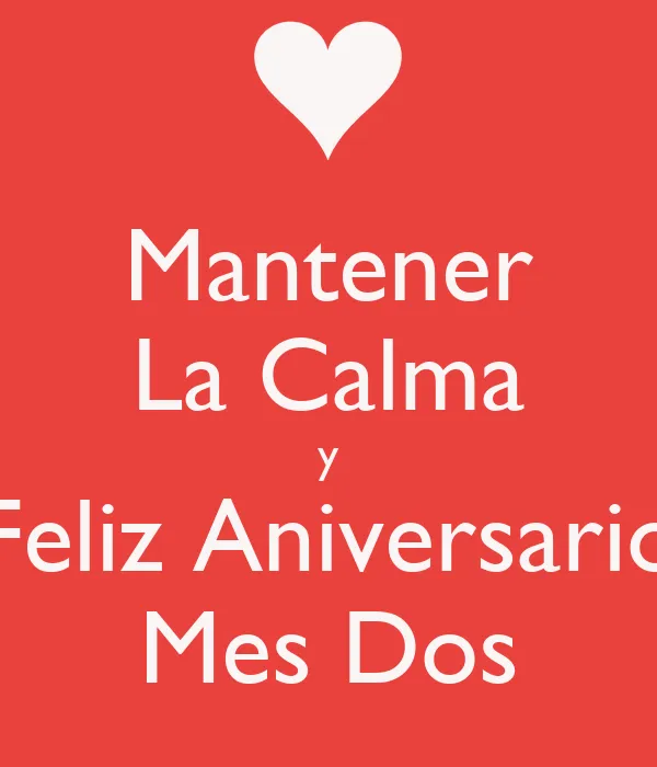 Mantener La Calma y Feliz Aniversario Mes Dos - KEEP CALM AND ...