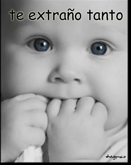 Imagenes, Fotos y Carteles para Compartir: Te extraño tanto lindo bebé