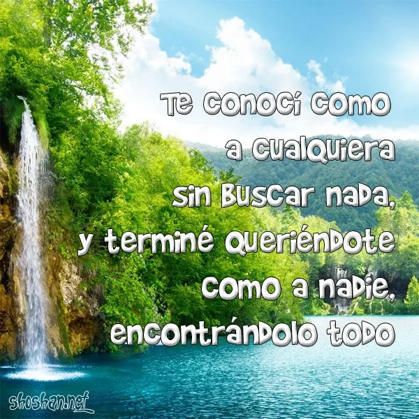 Imágenes con frases de amor. Te conocí como a cualquiera sin ... Imágenes con frases de amor. Te conocí como a cualquiera sin ...