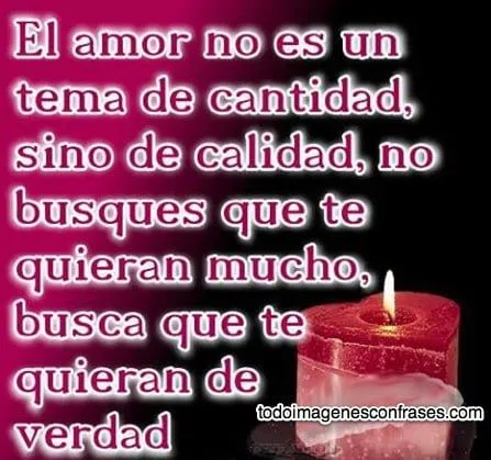 Imágenes con frases: El amor no es un tema de cantidad ... Imágenes con frases: El amor no es un tema de cantidad ...