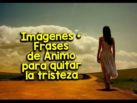 Imágenes + Frases de Ánimo para quitar la tristeza | Flickr ... Imágenes + Frases de Ánimo para quitar la tristeza | Flickr ...