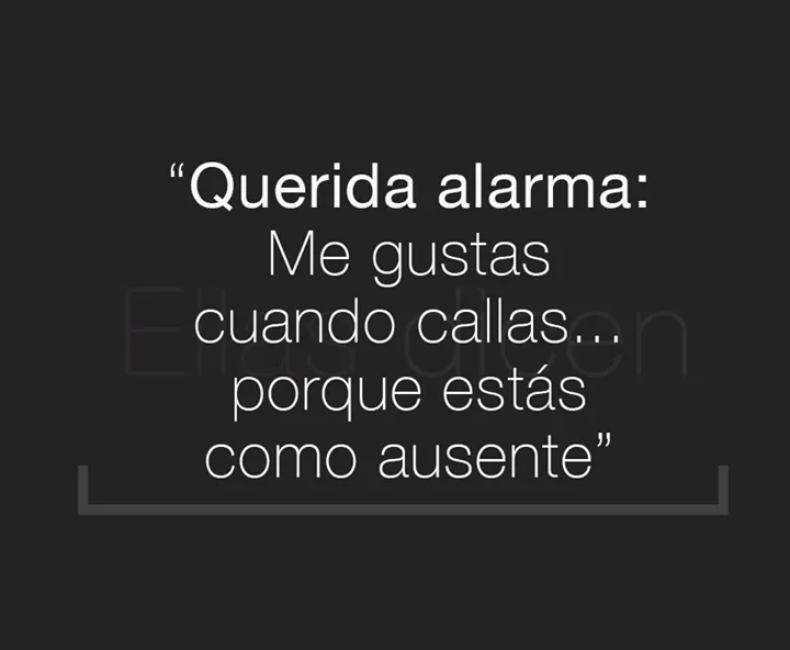 Imagenes y Frases Facebook: Querida Alarma Me Gustas Cuando Callas Imagenes y Frases Facebook: Querida Alarma Me Gustas Cuando Callas
