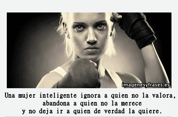 IMAGENES Y FRASES: UNA MUJER INTELIGENTE... IMAGENES Y FRASES: UNA MUJER INTELIGENTE...