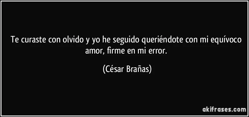 Te curaste con olvido y yo he seguido queriéndote con mi... Te curaste con olvido y yo he seguido queriéndote con mi...