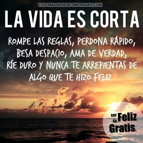 Imágenes con frases de la vida es corta - Imágenes con Frases Imágenes con frases de la vida es corta - Imágenes con Frases