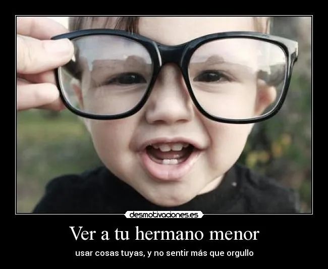 Ver a tu hermano menor | Desmotivaciones