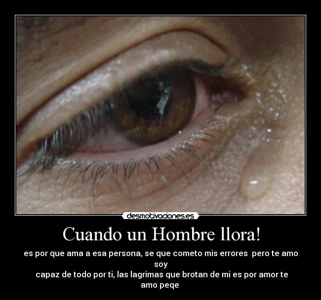 Cuando un Hombre llora! | Desmotivaciones
