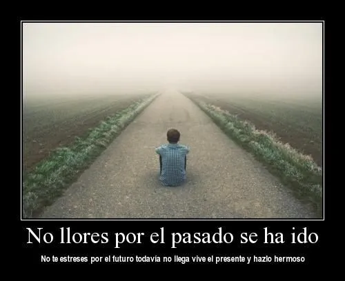 Imágenes con mensajes: “No llores por el pasado” | Imagenes para ...