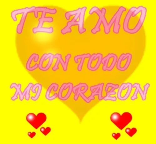Imágenes con mensajes: “Te amo con todo mi corazón” | Imagenes ...