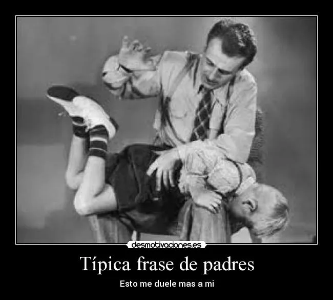 Típica frase de padres | Desmotivaciones