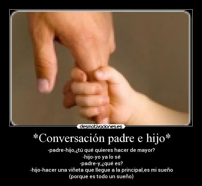 Conversación padre e hijo* | Desmotivaciones