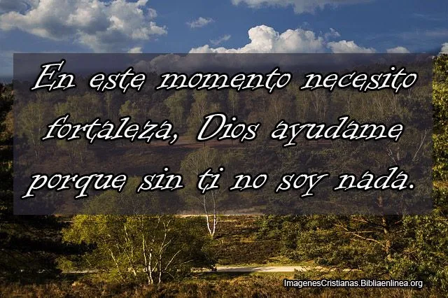 Imágenes para pedir la fortaleza a Dios - Imagenes Cristianas Imágenes para pedir la fortaleza a Dios - Imagenes Cristianas