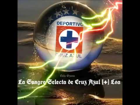 Imagenes La Sangre Selecta de Cruz Azul +Lsa - YouTube