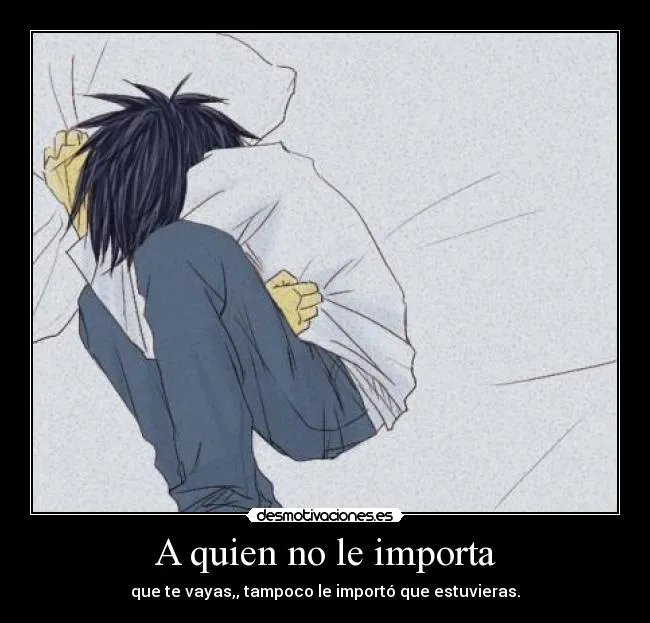 A quien no le importa | Desmotivaciones