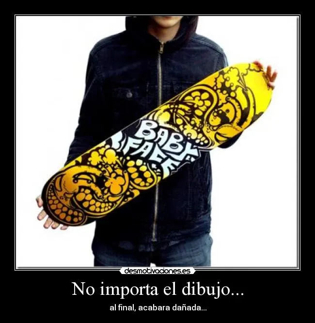 No importa el dibujo... | Desmotivaciones