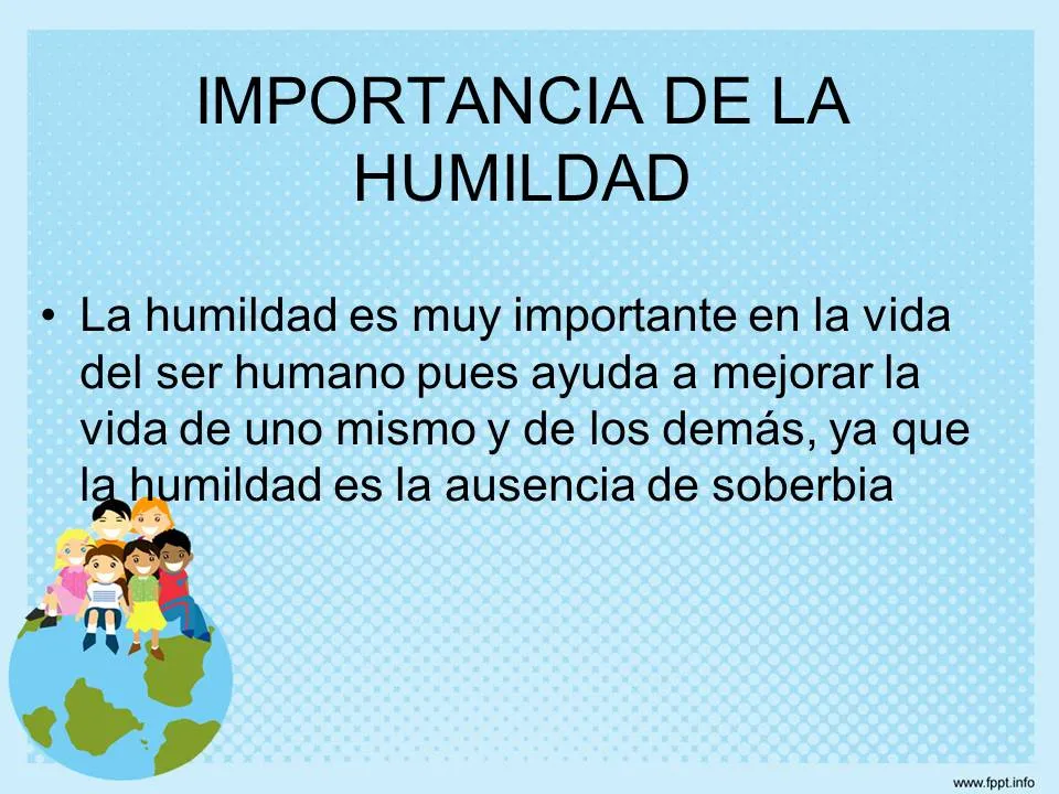 LA IMPORTANCIA DE LA HUMILDAD : DEFINICIÓN DEL VALOR LA IMPORTANCIA DE LA HUMILDAD : DEFINICIÓN DEL VALOR