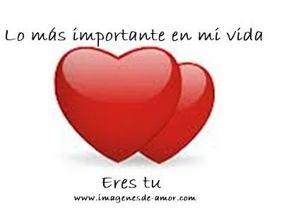 Lo mas importante en mi vida eres tu, imagen para mi novia/o ... Lo mas importante en mi vida eres tu, imagen para mi novia/o ...