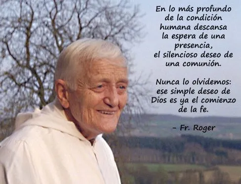IN MEMORIAM: V ANIVERSARIO DE LA MUERTE DEL HERMANO ROGER DE TAIZÉ ... IN MEMORIAM: V ANIVERSARIO DE LA MUERTE DEL HERMANO ROGER DE TAIZÉ ...