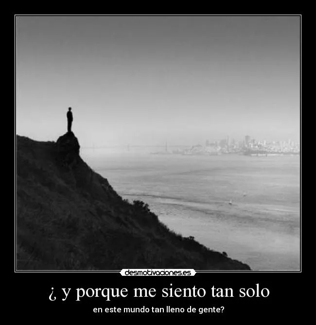 Me siento tan triste y solo desmotivaciones - Imagui Me siento tan triste y solo desmotivaciones - Imagui