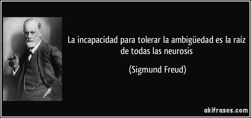La incapacidad para tolerar la ambigüedad es la raíz de todas... La incapacidad para tolerar la ambigüedad es la raíz de todas...