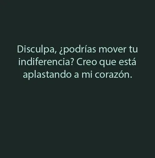 INDIFERENCIA on Pinterest | Frases, No Se and Amor