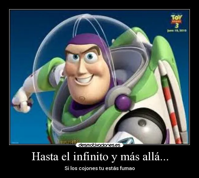 Hasta el infinito y más allá... | Desmotivaciones Hasta el infinito y más allá... | Desmotivaciones