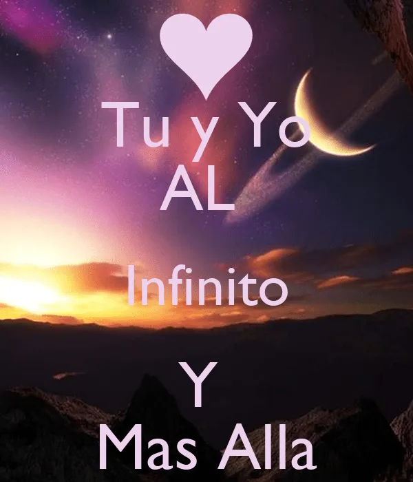 Tu y Yo AL Infinito Y Mas Alla - KEEP CALM AND CARRY ON Image ... Tu y Yo AL Infinito Y Mas Alla - KEEP CALM AND CARRY ON Image ...