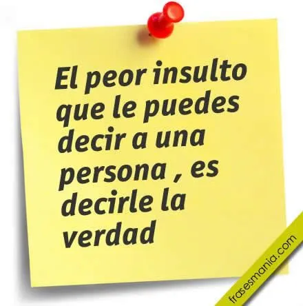 El peor insulto que le puedes decir a una .... Frases. El peor insulto que le puedes decir a una .... Frases.