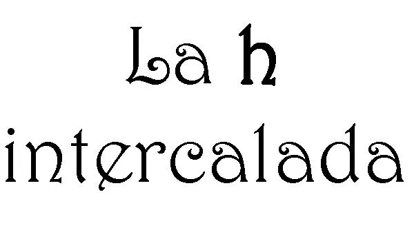 LA H INTERCALADA
