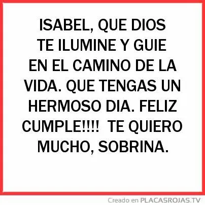 ISABEL, QUE DIOS TE ILUMINE Y GUIE EN EL CAMINO DE LA VIDA. QUE ...