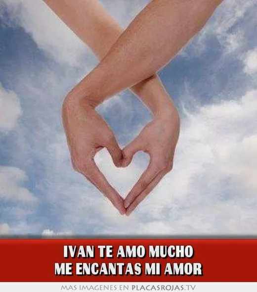 Iván te amo mucho me encantas mi amor - Placas Rojas TV