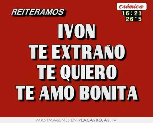 Ivon te extraÑo te quiero te amo bonita - Placas Rojas TV
