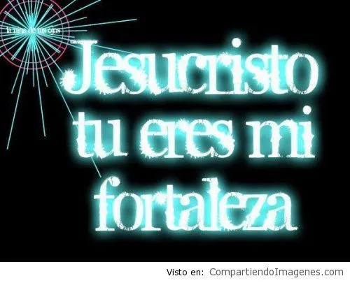 Jesus, tu eres mi Fortaleza - Imagenes Cristianas para Facebook ... Jesus, tu eres mi Fortaleza - Imagenes Cristianas para Facebook ...