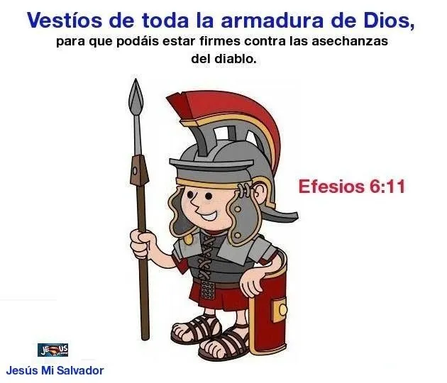 JESUS MI SALVADOR: EFESIOS 6:13-17 dice: 13 Por tanto, tomad toda ...