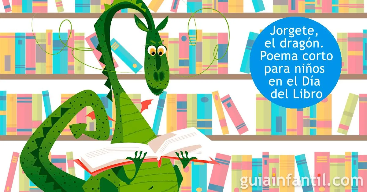 Jorgete, el dragón - Poema corto para niños - Día del libro Jorgete, el dragón - Poema corto para niños - Día del libro