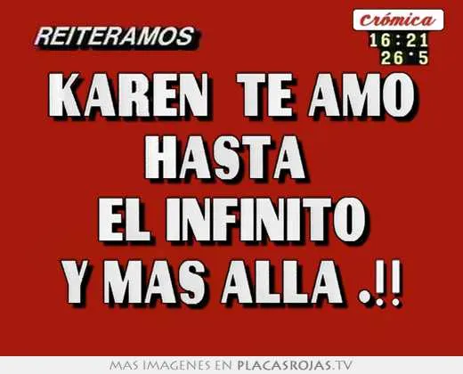 Karen te amo hasta el infinito y mas alla .!! - Placas Rojas TV Karen te amo hasta el infinito y mas alla .!! - Placas Rojas TV