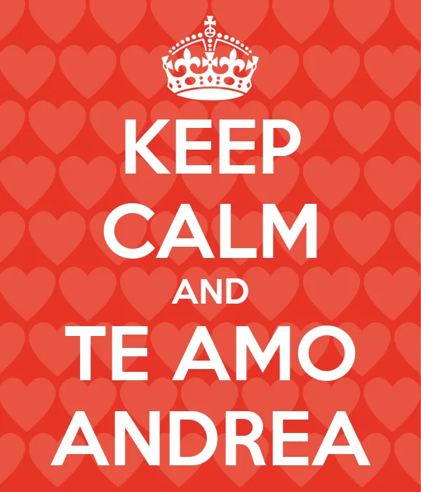 KEEP CALM AND TE AMO ANDREA - KEEP CALM AND CARRY ON Image Generator KEEP CALM AND TE AMO ANDREA - KEEP CALM AND CARRY ON Image Generator