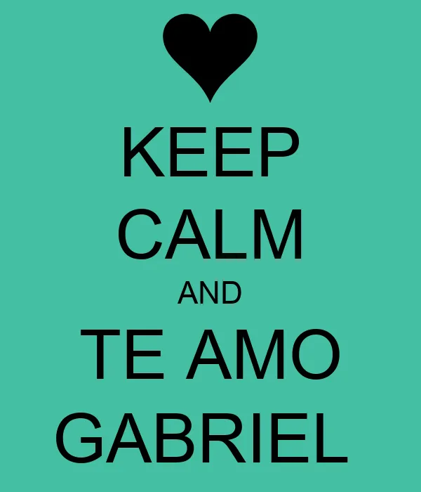 KEEP CALM AND TE AMO GABRIEL - KEEP CALM AND CARRY ON Image Generator KEEP CALM AND TE AMO GABRIEL - KEEP CALM AND CARRY ON Image Generator