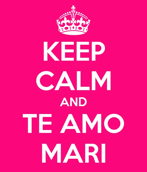 KEEP CALM AND TE AMO MARI - KEEP CALM AND CARRY ON Image Generator ...