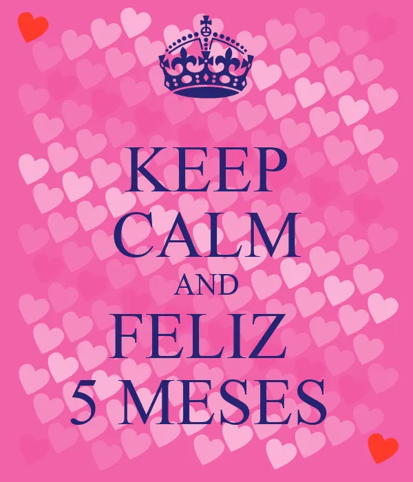 KEEP CALM AND FELIZ 5 MESES - KEEP CALM AND CARRY ON Image Generator