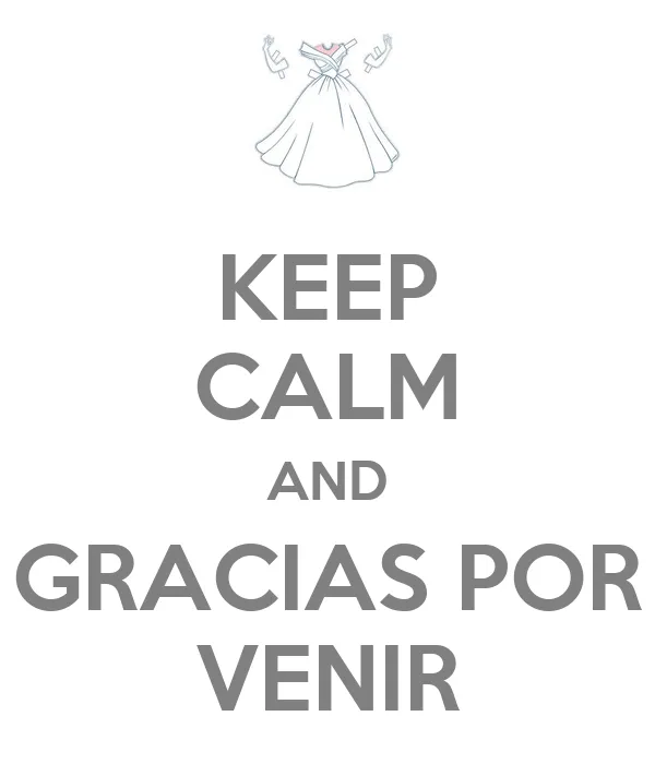 KEEP CALM AND GRACIAS POR VENIR - KEEP CALM AND CARRY ON Image ... KEEP CALM AND GRACIAS POR VENIR - KEEP CALM AND CARRY ON Image ...
