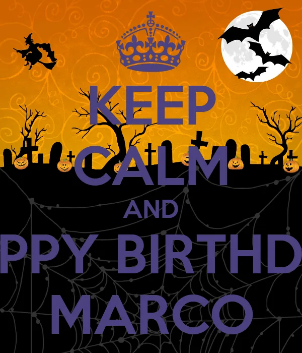 KEEP CALM AND HAPPY BIRTHDAY MARCO - KEEP CALM AND CARRY ON Image ... KEEP CALM AND HAPPY BIRTHDAY MARCO - KEEP CALM AND CARRY ON Image ...