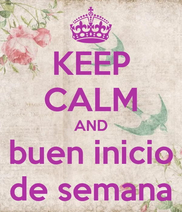 KEEP CALM AND buen inicio de semana - KEEP CALM AND CARRY ON Image ...