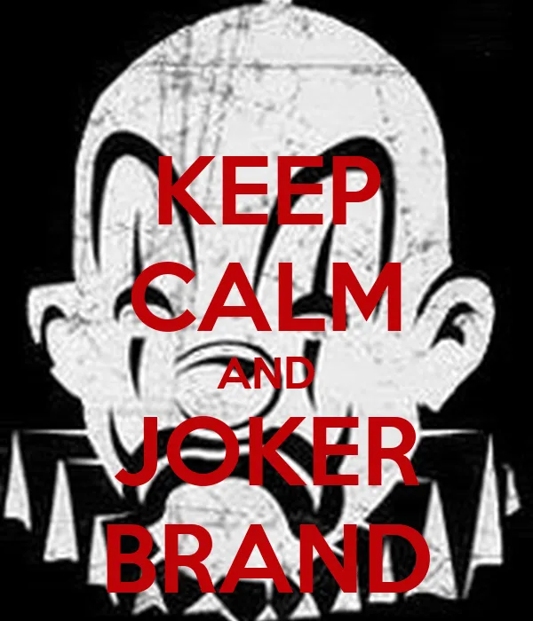 KEEP CALM AND JOKER BRAND - KEEP CALM AND CARRY ON Image Generator KEEP CALM AND JOKER BRAND - KEEP CALM AND CARRY ON Image Generator