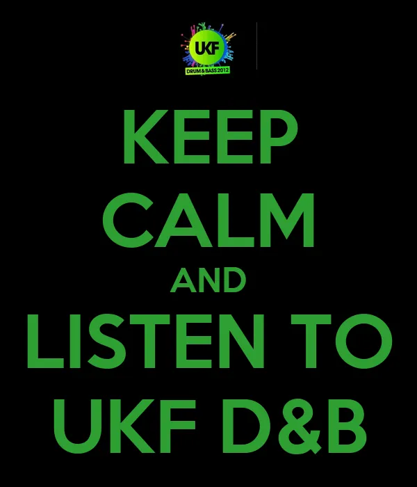 KEEP CALM AND LISTEN TO UKF D&B - KEEP CALM AND CARRY ON Image ... KEEP CALM AND LISTEN TO UKF D&B - KEEP CALM AND CARRY ON Image ...