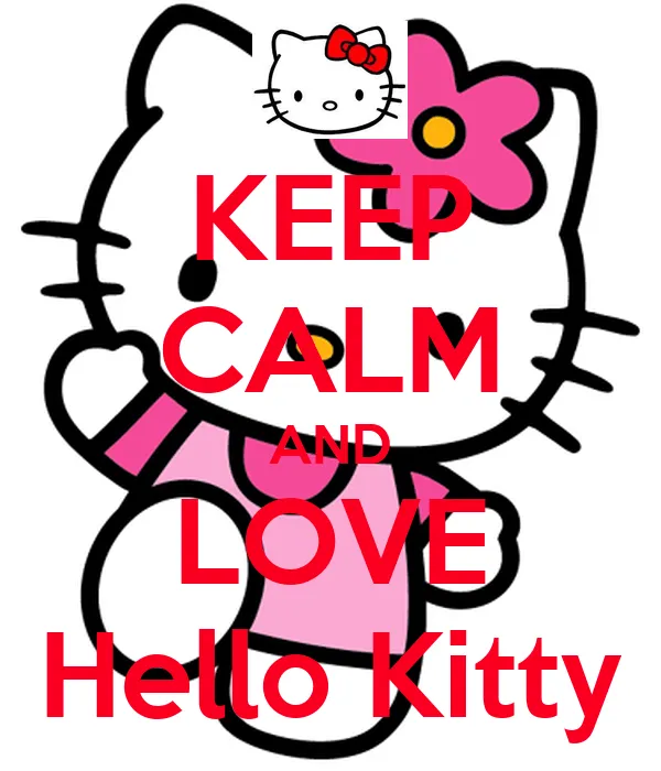 KEEP CALM AND LOVE Hello Kitty - KEEP CALM AND CARRY ON Image ...