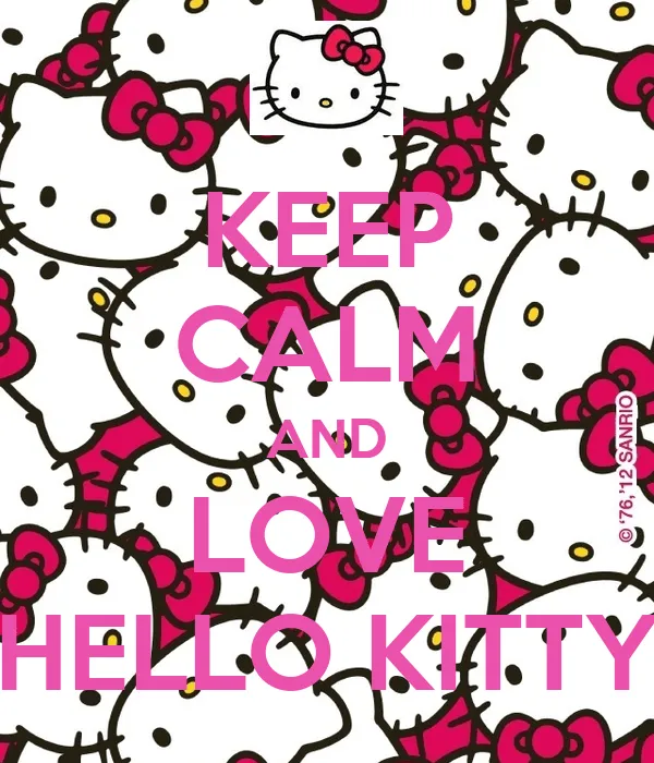KEEP CALM AND LOVE HELLO KITTY - KEEP CALM AND CARRY ON Image ...