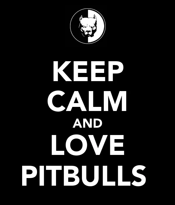 KEEP CALM AND LOVE PITBULLS - KEEP CALM AND CARRY ON Image ... KEEP CALM AND LOVE PITBULLS - KEEP CALM AND CARRY ON Image ...