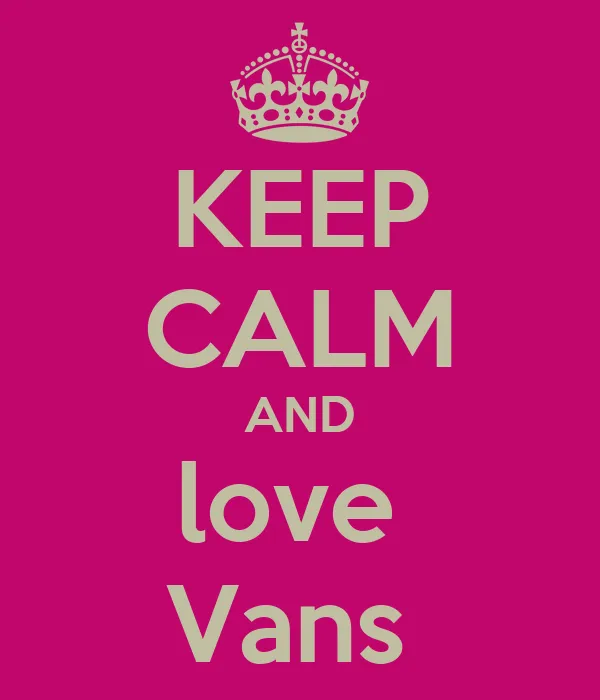 KEEP CALM AND love Vans - KEEP CALM AND CARRY ON Image Generator KEEP CALM AND love Vans - KEEP CALM AND CARRY ON Image Generator