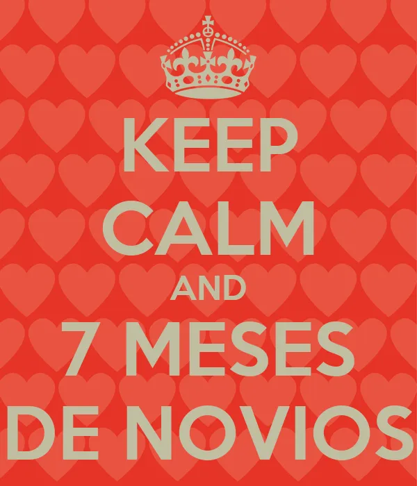 KEEP CALM AND 7 MESES DE NOVIOS - KEEP CALM AND CARRY ON Image ...